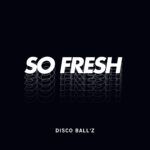 Disco-Ballz_So-Fresh.jpg