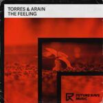 Torres-Arain-The-Feeling-FUTURE-RAVE-MUSIC.jpg