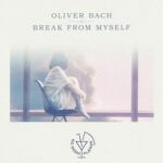 Oliver-Bach-Break-From-Myself-Cover-SM-copy.jpeg