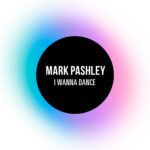 Mark-Pashley_I-Wanna-Dance.jpg