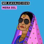 Mr-Kavalicious-Mera-Dil-Artwork.jpg