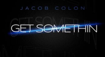 Jacob Colon Amazes With New Track ‘Get Somethin’