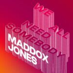 Maddox-Jones-We-All-Need-Somebody-Cover-Art-600x600.jpeg