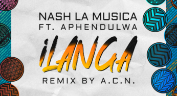 “iLanga”, by Nash La Musica & Aphendulwa gets a smashing remix by A.C.N.