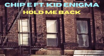 Chip E ft. Kid Enigma ‘Hold Me Back’ (Incl. DJ PAUL FUNK, Quinten De Rozario and Kid Enigma Remixes) F*CLR Records