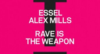 ESSEL, Alex Mills – Rave is The Weapon
