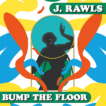 j-rawls-bump-the-floor.png