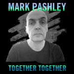 Mark-Pashley_Together-Together.jpg