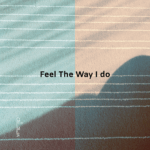 Feel-The-Way-I-do.png
